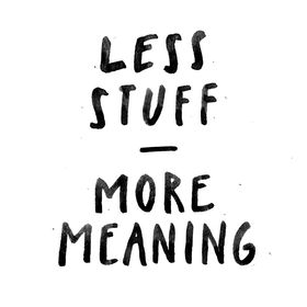 Less Stuff - More Meaning